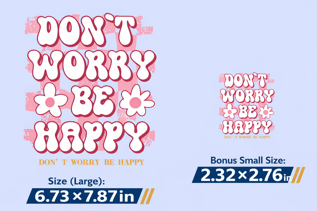 Don't Worry Be Happy DTF Transfer Set | Large + Bonus Mini Size |  Ready to Press